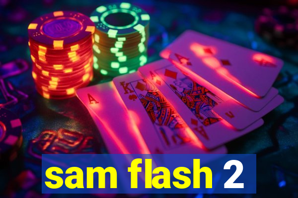 sam flash 2